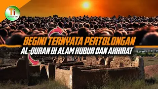 Pertolongan Al-Qur’an Di Alam Kubur dan Di Alam Akhirat