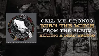 Call Me Bronco - Burn The Witch (Official Audio)