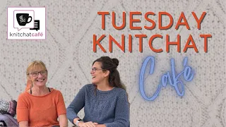 Tuesday KnitChat February 27, 2024