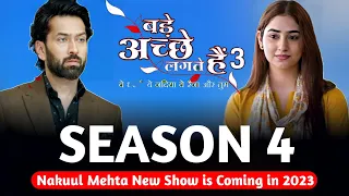 Bade achhe lagte hain Season 4 Release Date - Nakuul Mehta New Show is Coming in 2023