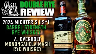 2024 Michter's Barrel Strength Rye Whiskey and A. Overholt Monongahela Mash Rye Whisky Reviews!