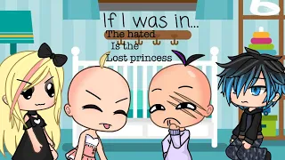 If I was in hated child is the lost princess { } GLMM { } part 1