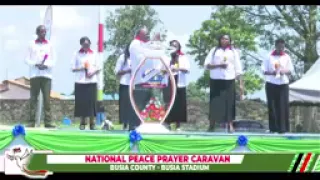 NATIONAL PEACE PRAYER CARAVAN || BUSIA COUNTY SOLEMN ASSEMBLY - 21st May 2022