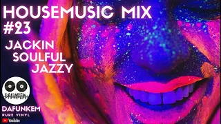 Housemusic Mix No. 23 - new arrivals - jackin - soulful - jazzy - house - dafunkem - pure vinyl