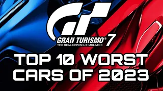 GRAN TURISMO 7 | Top 10 WORST Cars Of 2023!