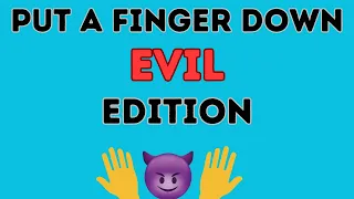 Put A Finger Down Evil Edition | Put A Finger Down Evil Person Test | Put A finger Down YouTube |