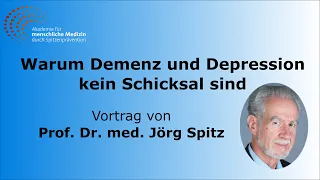 Warum Demenz und Depression kein Schicksal sind - Gesamter Vortrag von Prof. Dr. med. Jörg Spitz