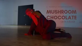 MUSHROOM CHOCOLATE QUIN X 6LACK | C. NICHOLS  CHOREOGRAPHY