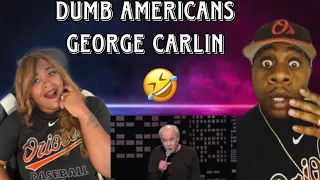 THE BEST STAND-UP EVER!!!   GEORGE CARLIN - LIFE IS WORTH LOSING - DUMB AMERICANS (REACTION)