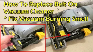 How To Replace Vacuum Cleaner Belt & Fix Vacuum Burning Smell