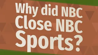 Why did NBC Close NBC Sports?