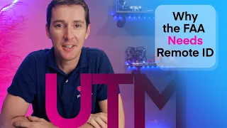 Why the FAA needs Remote ID: A Deep Dive into Unmanned Traffic Management