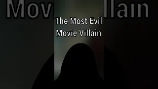 Who is the most evil movie villain? #shorts #movie #evil