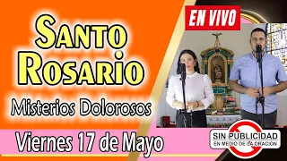 Santo Rosario de Hoy EN VIVO viernes 17 de mayo 🌺 MISTERIOS DOLOROSOS 🌺 Santo Rosario SIN ANUNCIOS