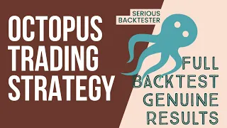 OCTOPUS Trading Strategy Fully Backtested 100,000+ Trades!  Will it make you rich??