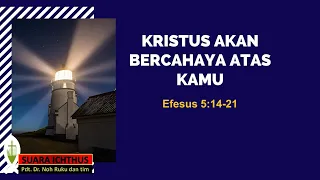 SUARA ICHTHUS "KRISTUS AKAN BERCAHAYA ATAS KAMU" (EFESUS 5:14-21)