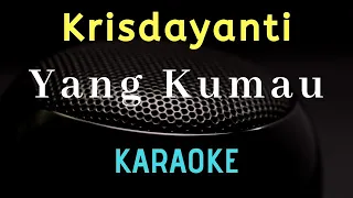 KRISDAYANTI - Yang Kumau ( Karaoke ) - Tanpa vocal