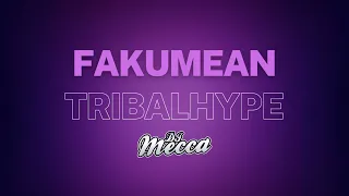 FAKUMEAN (TribalHype) - DJ Mecca