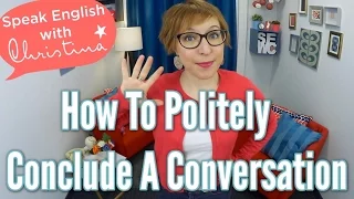How to politely conclude a conversation in English - Small talk in English
