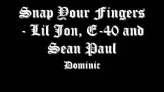 Snap Your Fingers-Lil Jon, E-40 And Sean Paul (Dominic Remix)