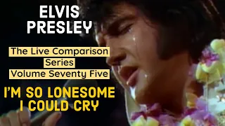 Elvis Presley - I'm So Lonesome I Could Cry - The Live Comparison Series - Volume Seventy Five