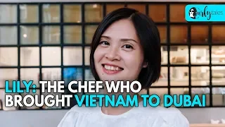 Lily: The Chef Who Brought Vietnam To Dubai | Stories From Dubai S1 E8