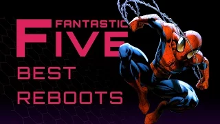 5 Best Comic Book Reboots - Fantastic Five