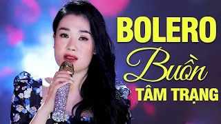 Bolero Buồn Tâm Trạng - LK Nhạc Vàng Bolero Buồn Cấm Nghe Về Đêm