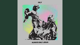 Always only Jesus