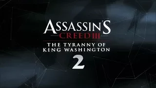 Assassin's Creed III «The Tyranny of King Washington» #2. Бесчестье-2