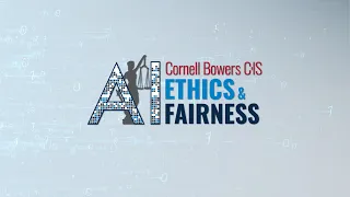 Cornell Bowers CIS’s ‘full court press’ in research and education is shaping fairer, ethical AI