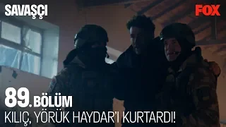 Kılıç, Yörük Haydar'ı kurtardı! Savaşçı 89. Bölüm