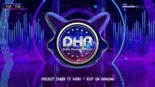 Project Synth ft Nikki - Keep On Dancing - DHR