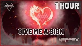 Neffex - Give Me A Sign | 1 Hour