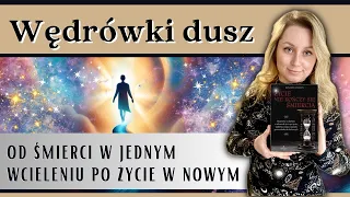 Wędrówki dusz 💫 - życie nie kończy się śmiercią (wędrówka duszy czyli reinkarnacja)