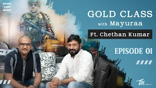 Episode 1 | Gold Class With Mayuraa Ft Chethan Kumar | James Movie | Gold Class |Mayuraa Raghavendra