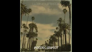 Pacific Aspect - I lost your breeze