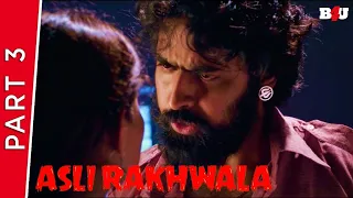 Asli Rakhwala | Part - 3  | New Hindi Dubbed Movie | Ashish Gandhi, Ashima Narwal | Full HD