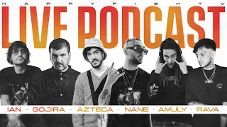 LIVE PODCAST | IAN, AZTECA, NANE, AMULY, RAVA cu Gojira