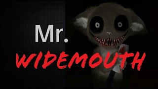 Classic Creepypasta: Mr. Widemouth