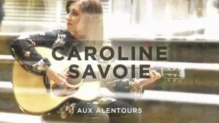 Caroline Savoie  - Aux alentours