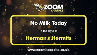 Herman's Hermits - No Milk Today - Karaoke Version from Zoom Karaoke