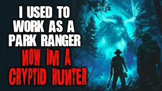 I Used To Work As A Park Ranger, Now I'm A Cryptid Hunter