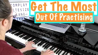 How To Practise Piano Effectively & Efficiently [Tips & Advice From A Piano Teacher]