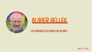 Olivier Belleil présente son livre ; Les paraboles de Madeleine Delbrêl