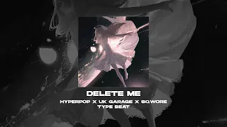 [FREE] HYPERPOP x UK GARAGE x SQWORE x GLITCHCORE x KUEMI TYPE BEAT - Delete Me [prod. by WHAT?BOY]