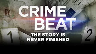 Crime Beat Podcast: The Story is Never Finished | S5 E3