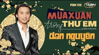 PBN 132 | Đan Nguyên - Mùa Xuân Trong Thư Em