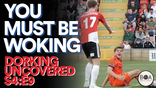 You Must Be Woking | Dorking Uncovered - S4:E9