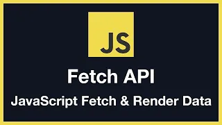 Fetch API & Rendering Data with JavaScript